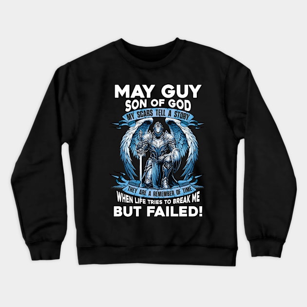 May Guy Son Of God Knight With Angel Wings My Scars Tell A Story Life Tries To Break Me But Failed Crewneck Sweatshirt by D'porter